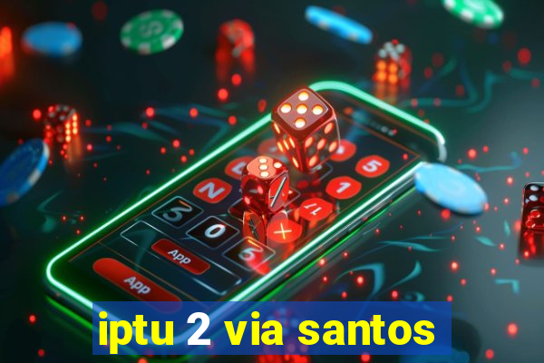 iptu 2 via santos